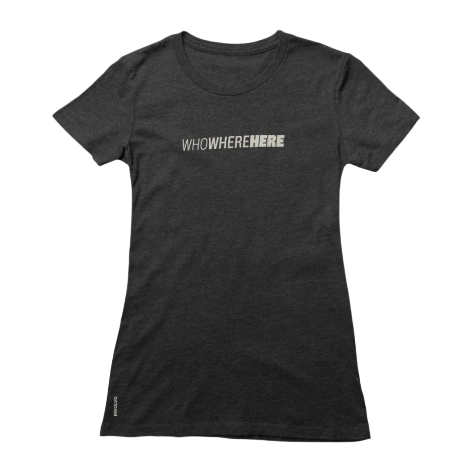 INVOLVD_Who_Where_Here_Charcoal_Womens_Tshirt_Involvd_Social_Advocacy_Clothing_Brand Charcoal Grey
